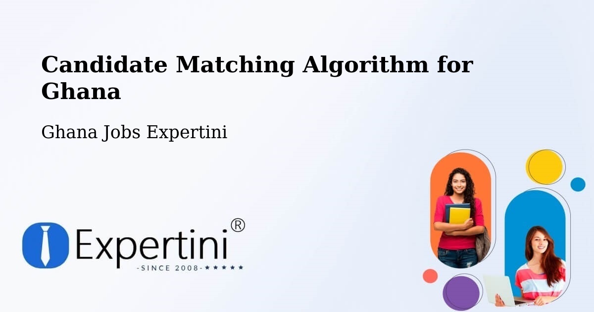 Candidate Matching Algorithm for Ghana - Ghana Jobs Expertini
