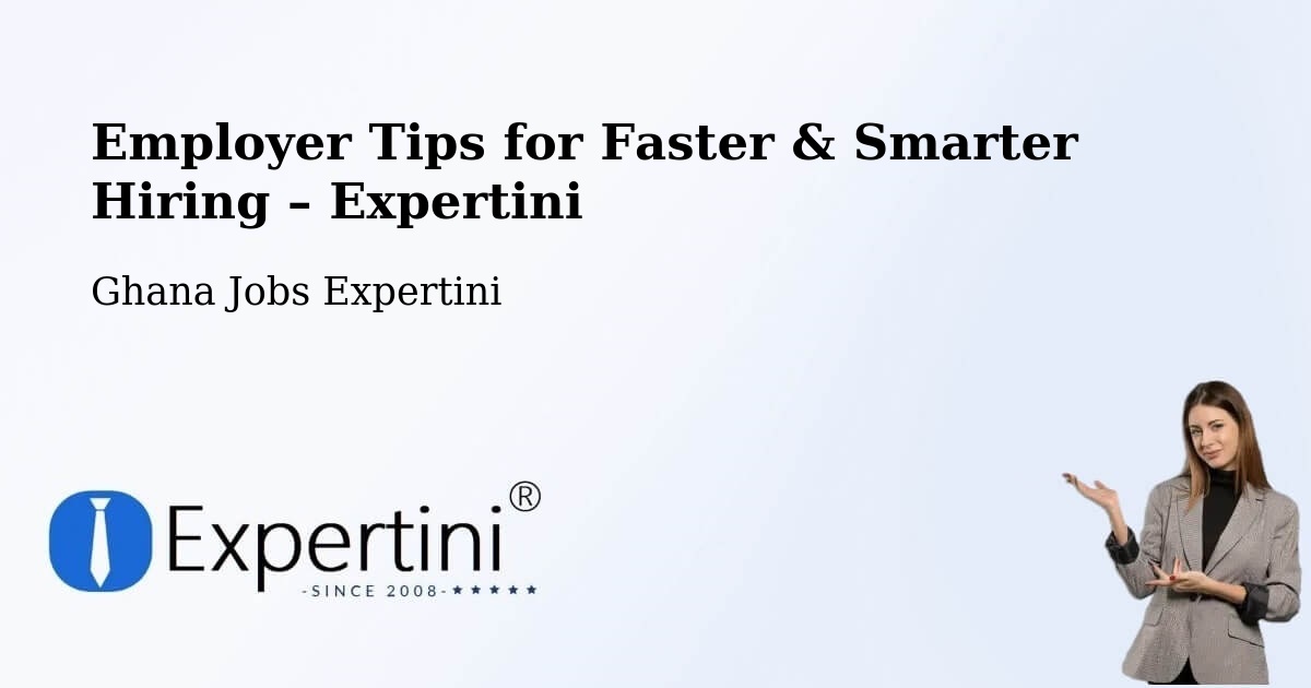 Employer Tips for Hiring & Recruitment – Ghana - Ghana Jobs Expertini