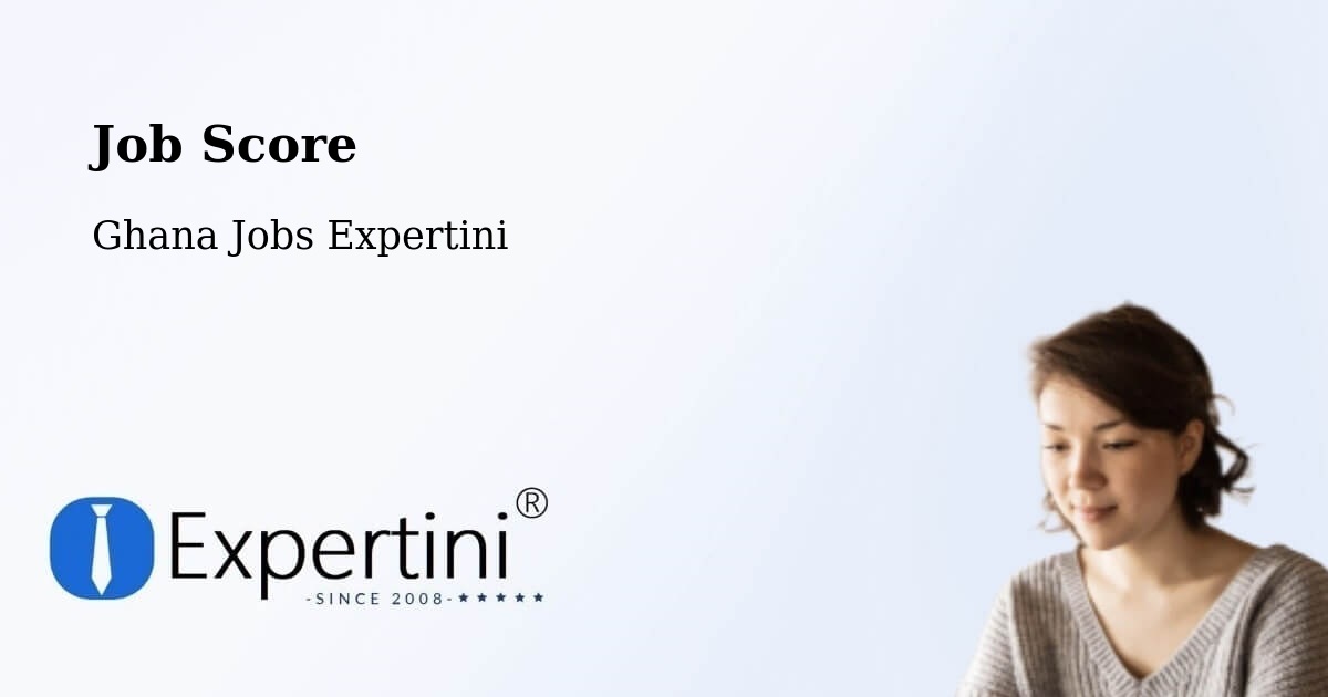 Job Score & Job Description Score Tool – Ghana - Ghana Jobs Expertini