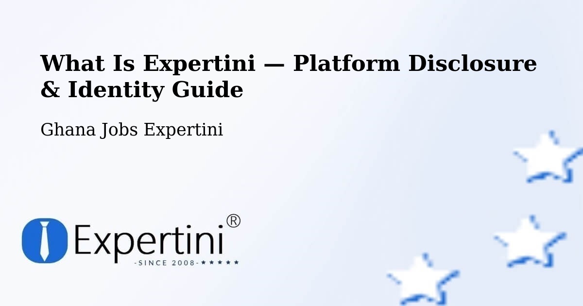 What Is Expertini — Platform Disclosure & Identity Guide – Ghana